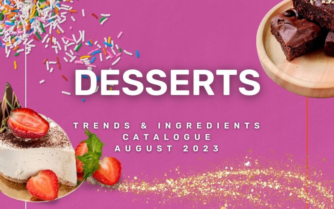 Discover Desserts with our 10 Trends, Products, and Ingredients